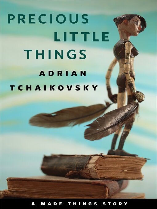 Title details for Precious Little Things by Adrian Tchaikovsky - Wait list